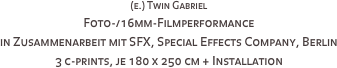 (e.) Twin Gabriel
Foto-/16mm-Filmperformance 
in Zusammenarbeit mit SFX, Special Effects Company, Berlin
3 c-prints, je 180 x 250 cm + Installation

