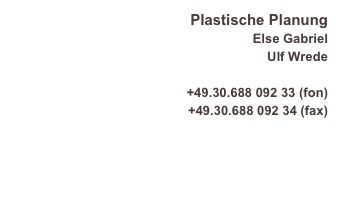 Plastische Planung
Else Gabriel
Ulf Wrede

+49.30.688 092 33 (fon)
+49.30.688 092 34 (fax)

else@twingabriel.de
ulf@twingabriel.de
http://www.twingabriel.de
