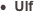 •  Ulf